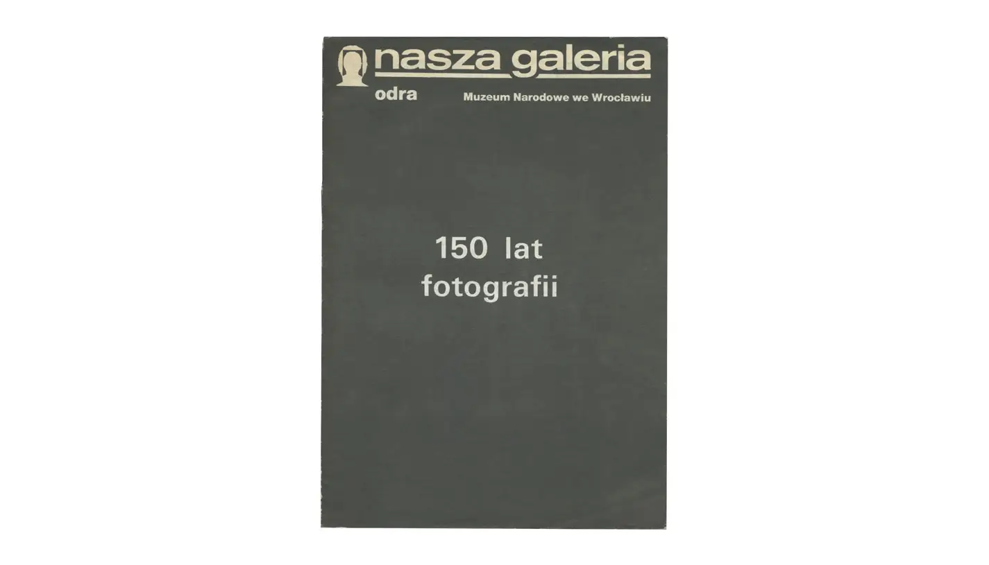 Nasza Galeria. Muzeum Narodowe we Wrocławiu. 150 lat fotografii - zeszyt Miesięcznik Odra 1989