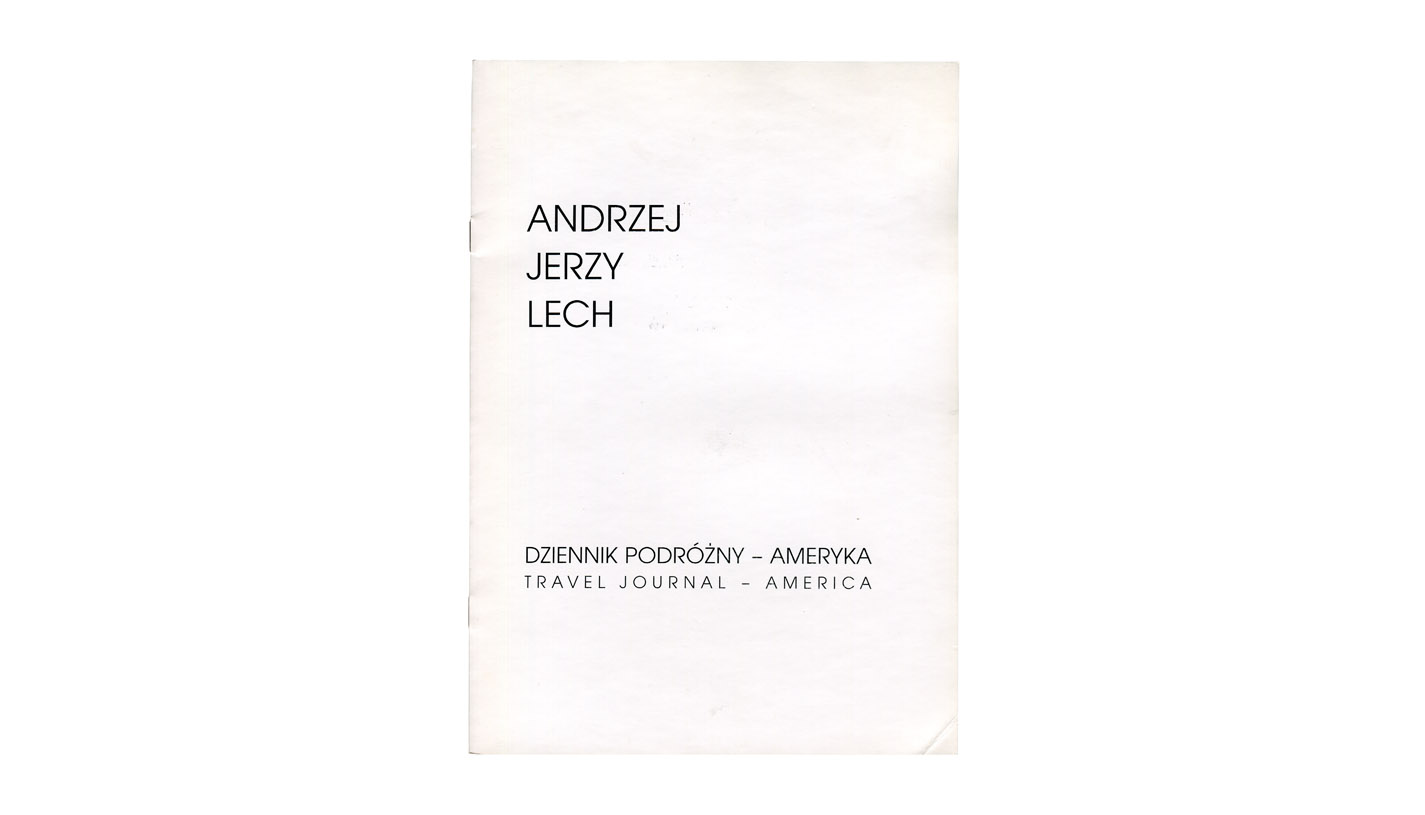 Andrzej Jerzy Lech - Dziennik Podróżny - Ameryka / Travel Journal - America - katalog wystawy Galeria Pusta GCK Katowice 2002