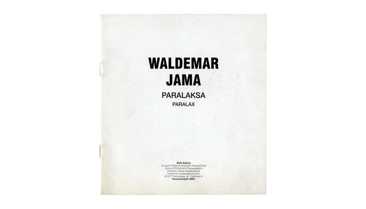 Waldemar Jama - Paralaksa / Patalax - katalog wystawy - Mała Galeria ZPAF 2003