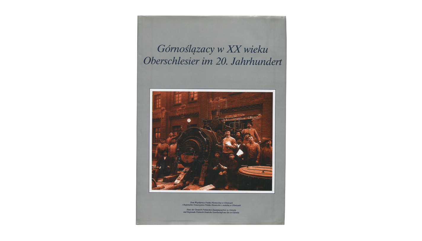 Górnoślązacy w XX wieku / Oberschlesier im 20. Jahrhundert - album fotografii Regionalne Towarzystwo Polsko-Niemieckie w Gliwicach 2005