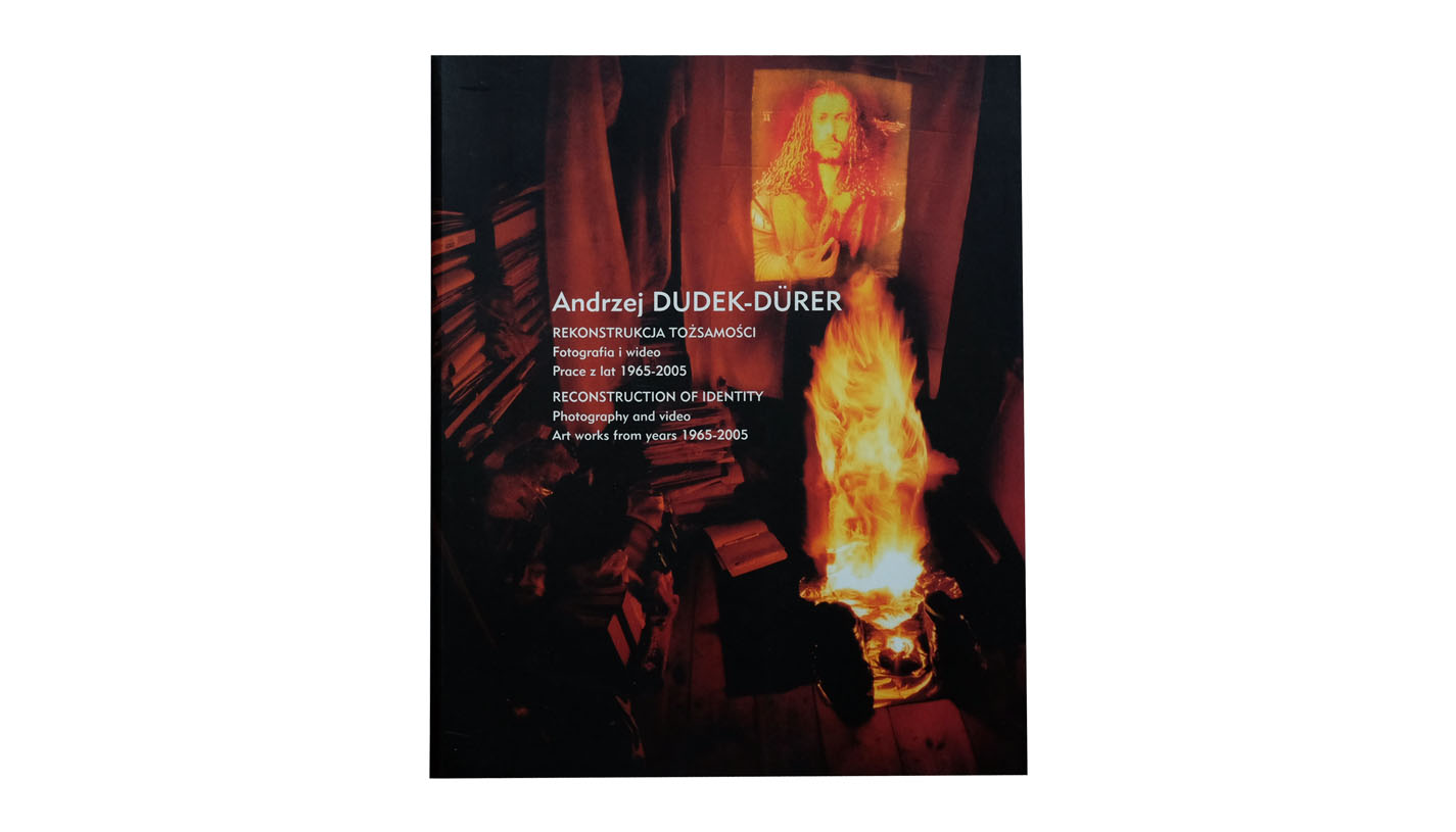 Andrzej Dudek-Dürer - Rekonstrukcja tożsamości. Fotografia i wideo. Prace z lat 1965-2005 / Photography and video. art works from years 1965-2005 - katalog wystawy OKIS 2006