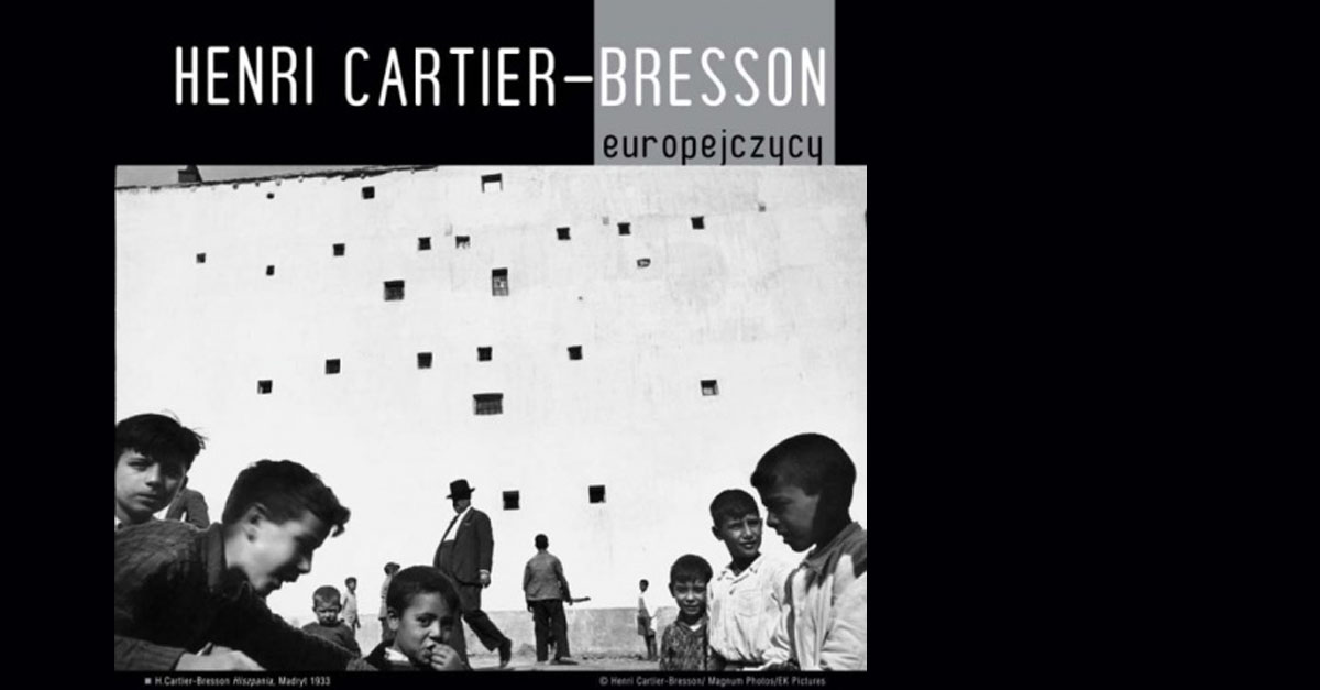 Henri Cartier-Bresson - Europejczycy - wystawa fotografii Królikarnia - Oddział Muzeum Narodowego w Warszawie 2008