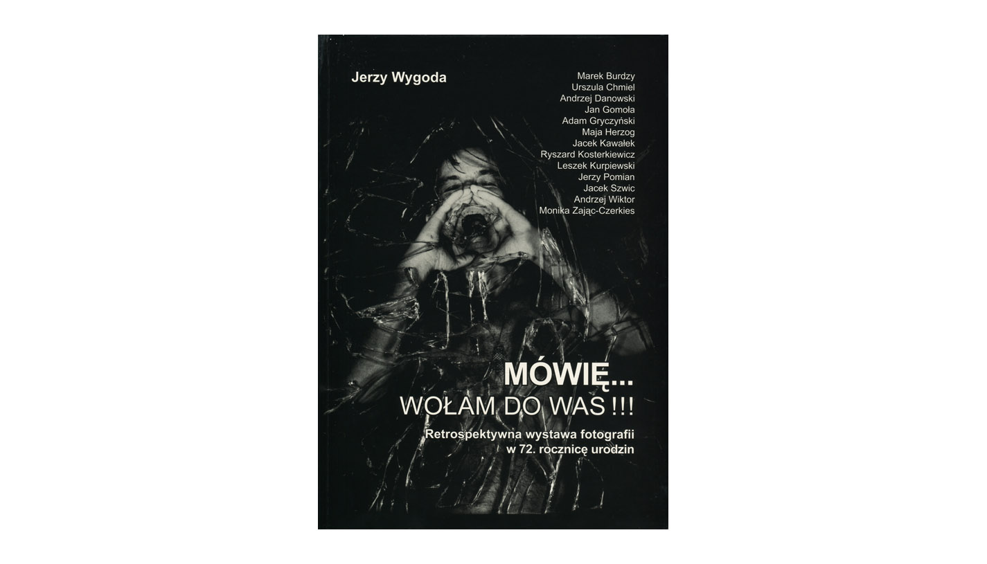 Jerzy Wygoda - Mówię... wołam do was !!! - album fotografii Wojewódzki Dom Kultury Rzeszów 2008
