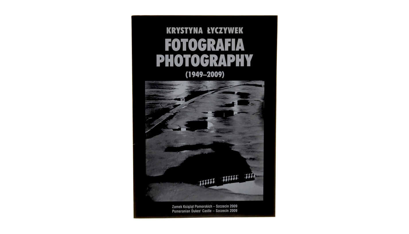 Krystyna Łyczywek - Fotografia. Photography 1949-2009 - album fotografii - katalog wystawy Zamek Książąt Pomorskich 2009