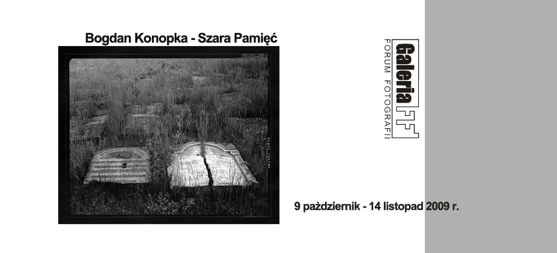 Bogdan Konopka - Szara Pamięć - wystawa fotografii Galeria FF