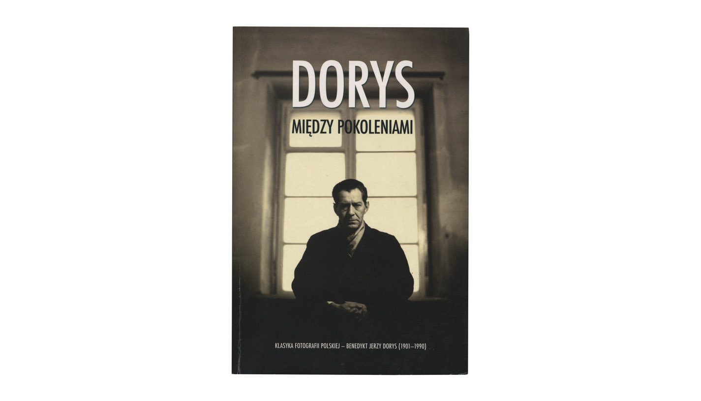 Dorys. Między pokoleniami. Klasyka fotografii polskiej - Benedykt Jerzy Dorys (1901-1990) - album, katalog wystawy Fundacja Dobrej Książki 2010