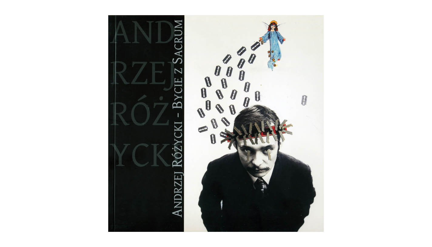 Andrzej Różycki - Bycie z sacrum - katalog wystawy Galeria Sztuki Wozownia 2011