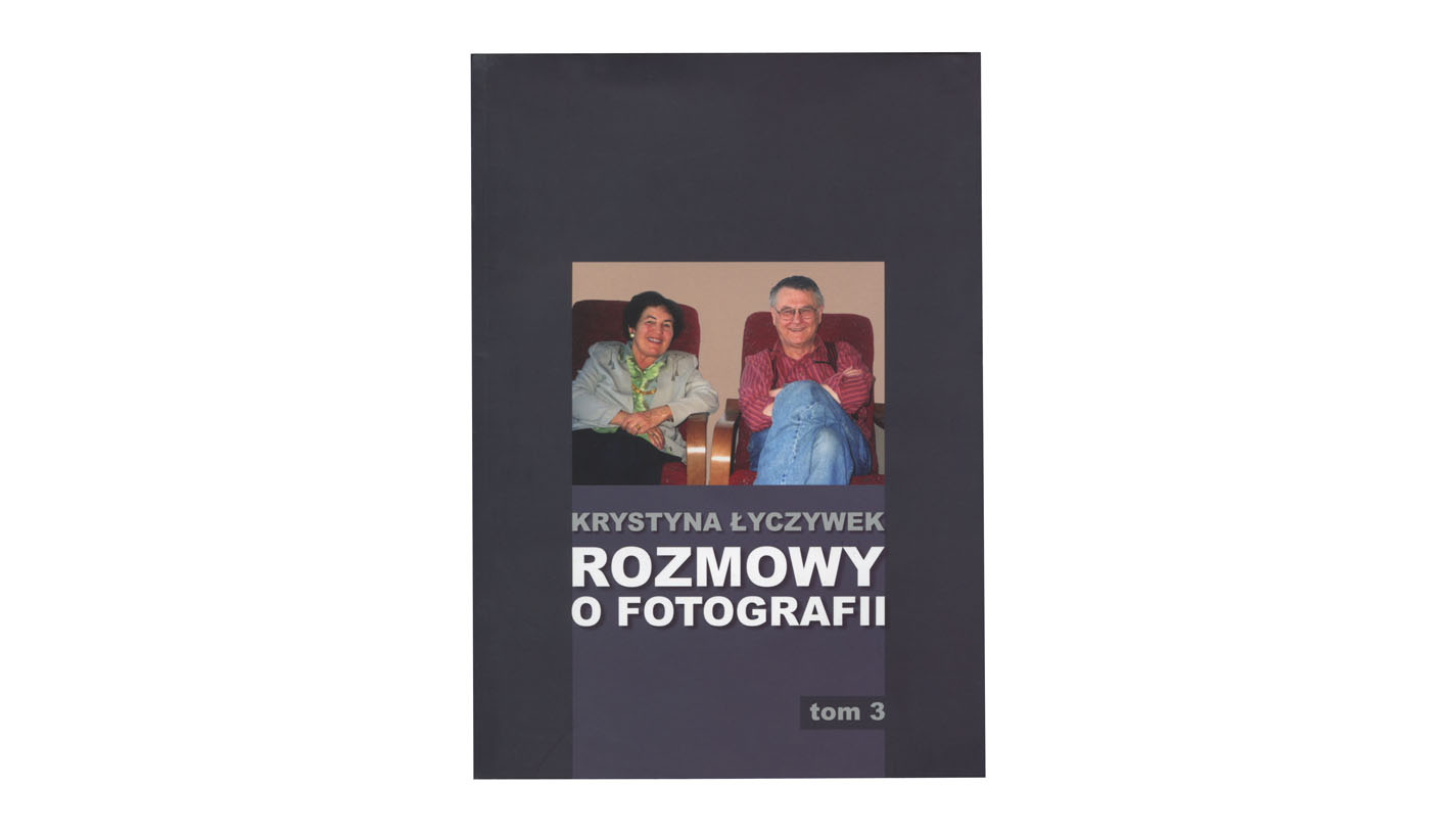 Krystyna Łyczywek - Rozmowy o fotografii z polskimi fotografami w kraju. Tom 3 - książka Kadruk 2012