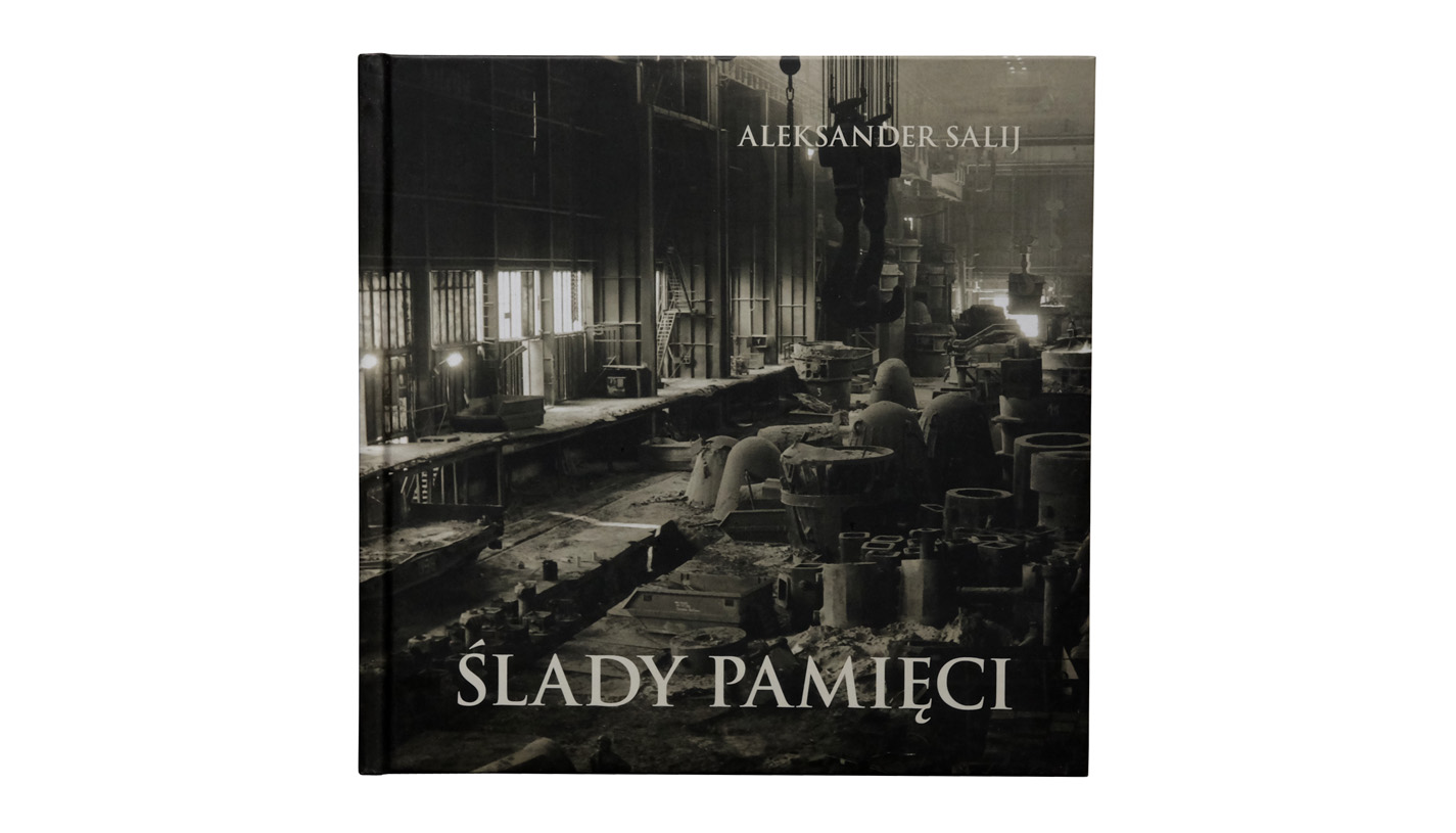 Aleksander Salij - Ślady pamięci - album fotografii - MCK Ostrowiec Świętokrzyski 2013