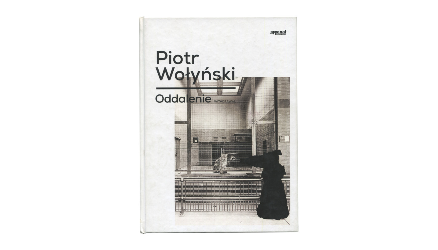 Piotr Wołyński - Oddalenie - książka Galeria Miejska Arsenał / Galeria FF 2013