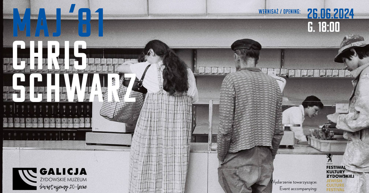 Chris Schwarz - Maj ’81 - wystawa fotografii Żydowskie Muzeum Galicja Kraków