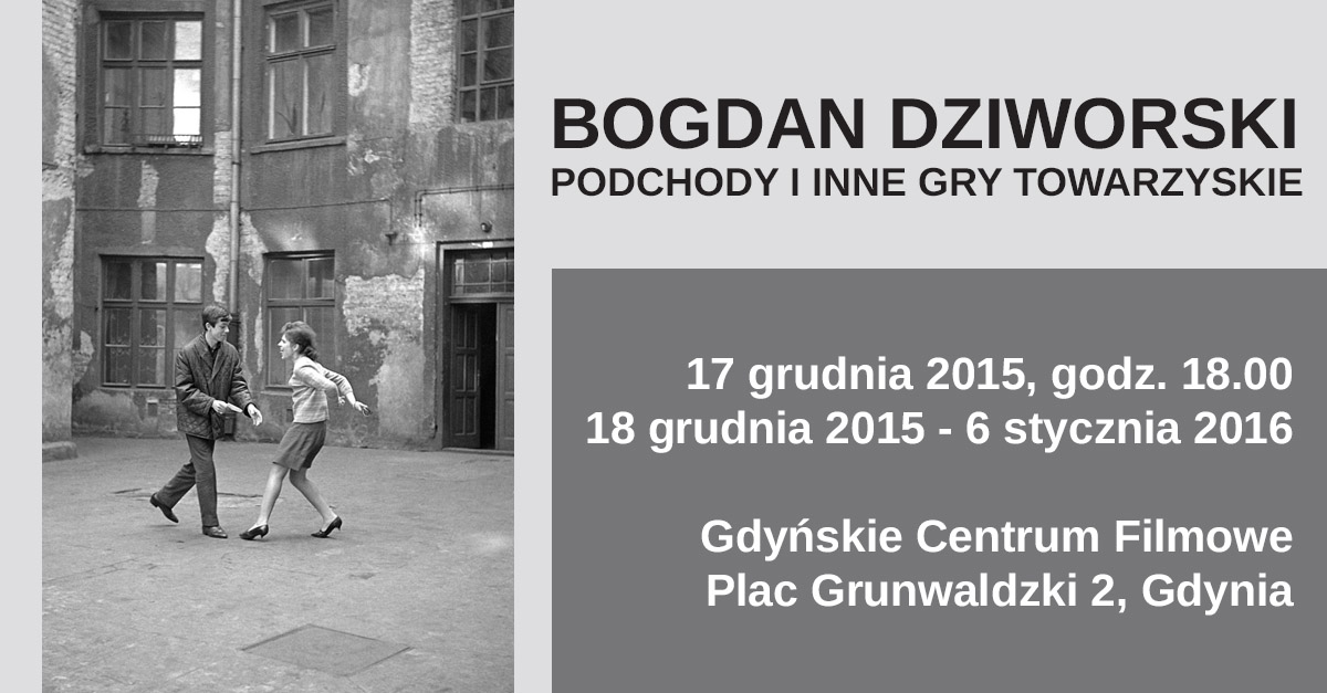 Bogdan Dziworski - Podchody i inne gry towarzyskie - wystawa fotografii Gdyńskie Centrum Filmowe Gdynia