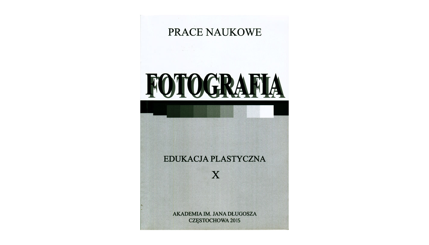 Edukacja Plastyczna X Fotografia - książka Wydawnictwo Akademii im. Jana Długosza w Częstochowie 2015