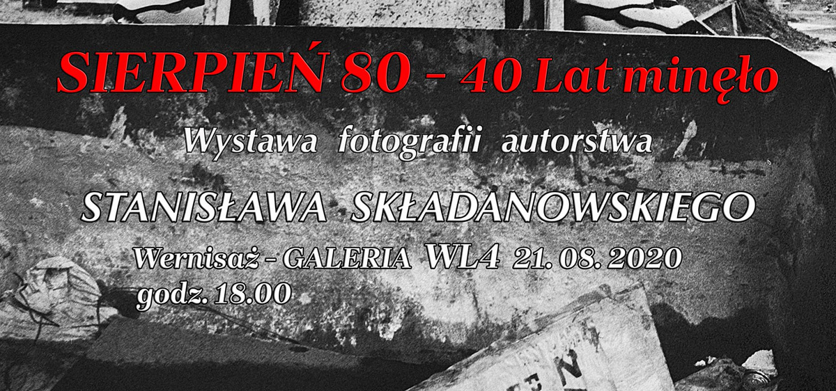 Stanisław Składanowski - Sierpień '80 - 40 lat minęło - wystawa fotografii Gdańsk