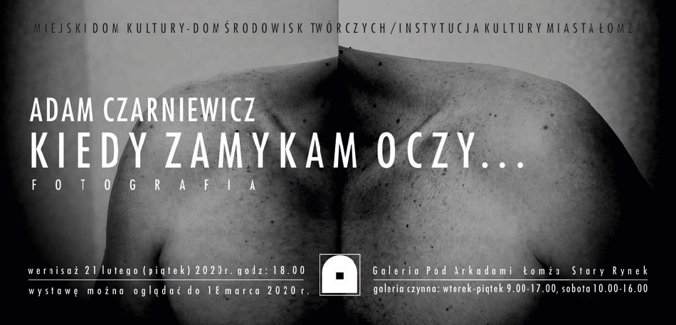 Adam Czarniewicz - Kiedy zamykam oczy... - wystawa foto