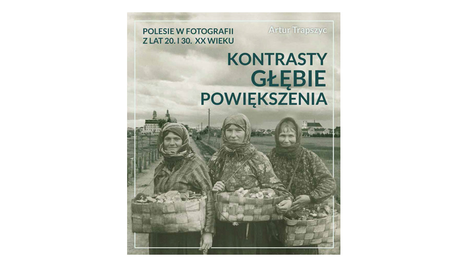 Artur Trapszyc - Polesie w fotografii z lat 20. i 30. XX wieku - książka