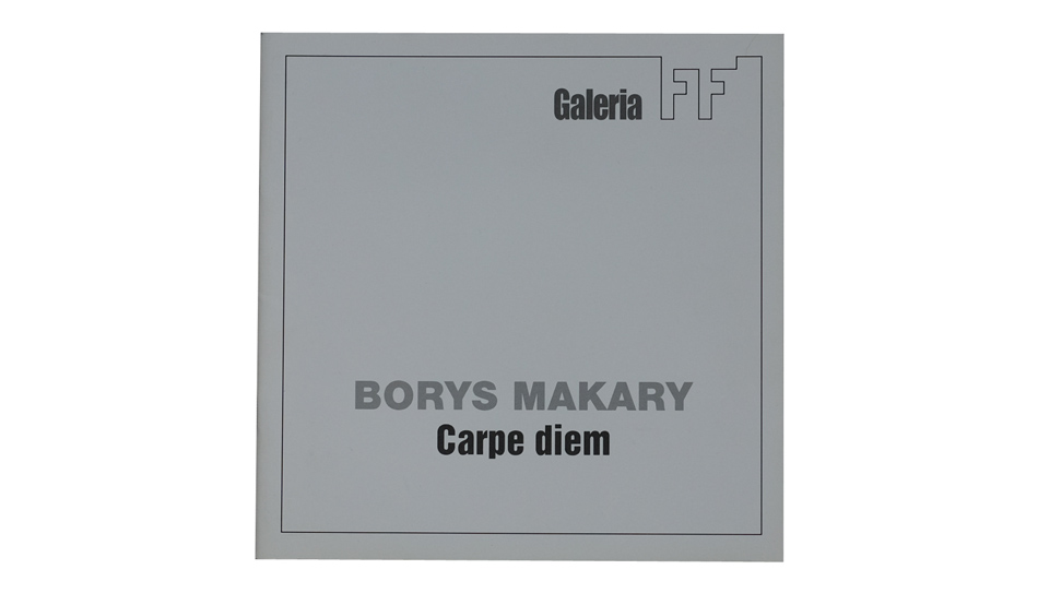 Borys Makary - Carpe diem - katalog wystawy