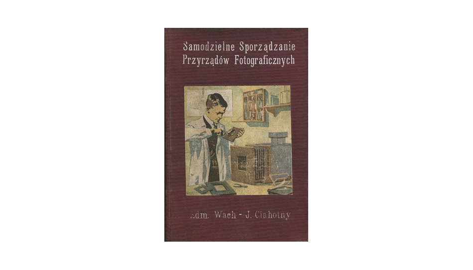 Edmund Wach - Samodzielne sporządzanie przyrządów fotograficznych - książka