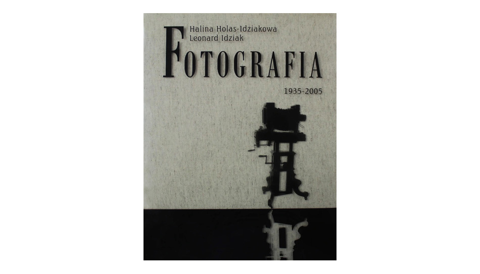 Halina Holas-Idziakowa, Leonard Idziak - Fotografia 1935-2005 - album