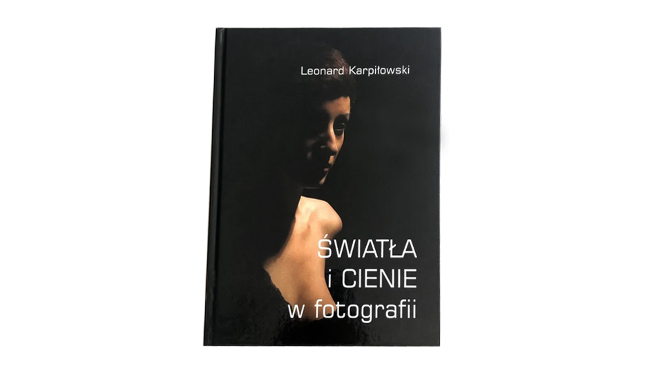 Leonard Karpiłowski - Światła i cienie w fotografii - książka