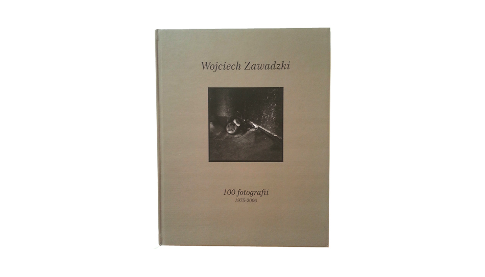 Wojciech Zawadzki - 100 fotografii 1975-2006 - monografia