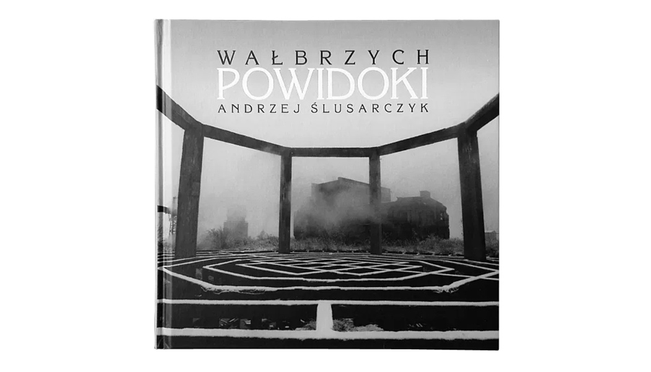 Andrzej Ślusarczyk - Wałbrzych. Powidoki - album