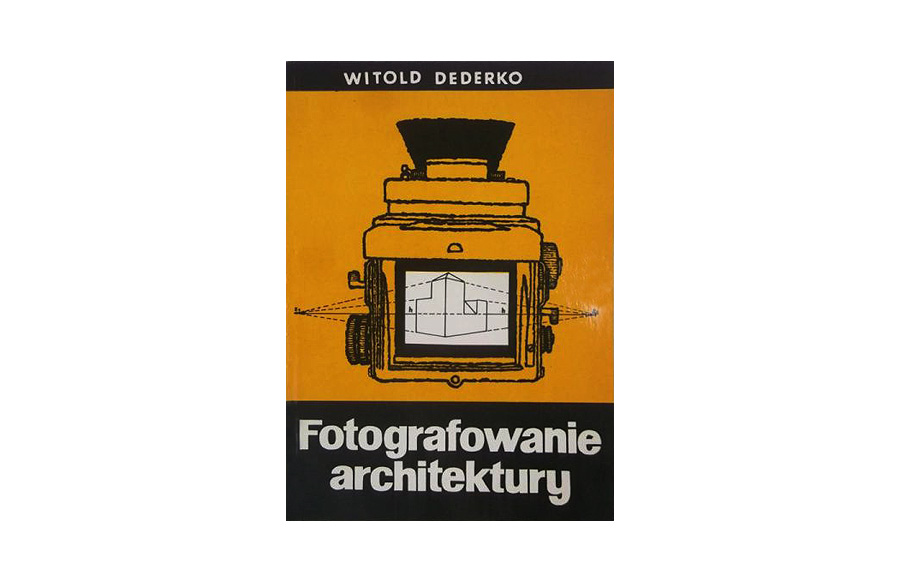 Witold Dederko - Fotografowanie architektury