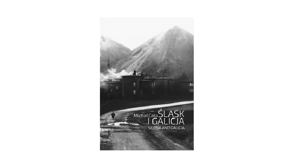 Michał Cała - Śląsk i Galicja - album fotograficzny