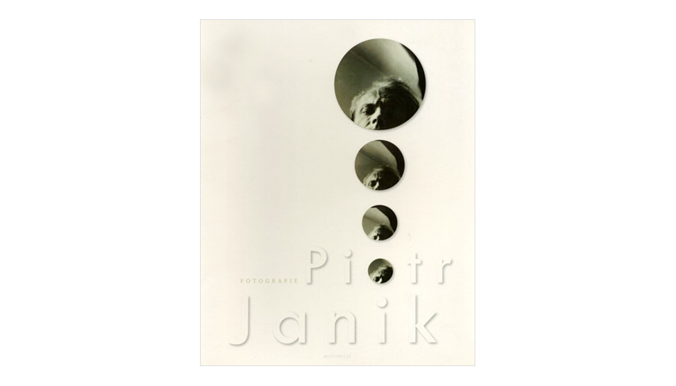 Piotr Janik. Fotografie - katalog wystawy