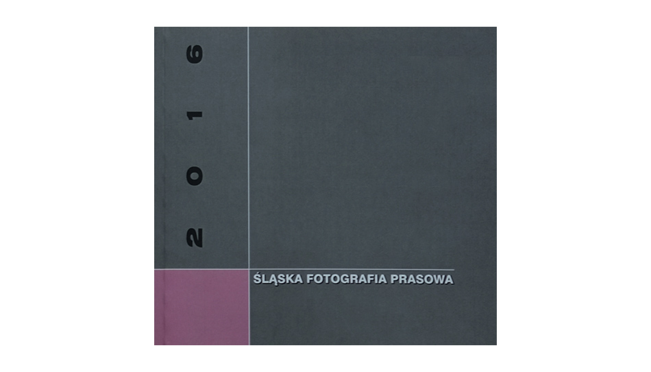 Śląska Fotografia Prasowa 2016 - katalog wystawy - album