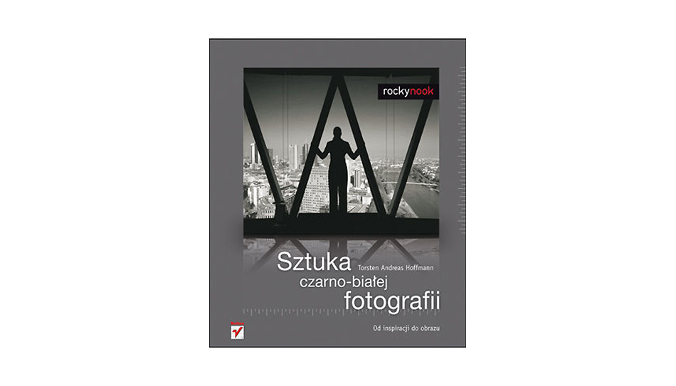Torsten Andreas Hoffmann - Sztuka czarno-białej fotografii - książka - Helion