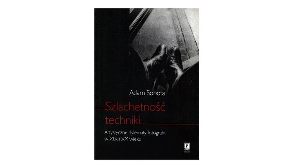 Adam Sobota - Szlachetność techniki - książka
