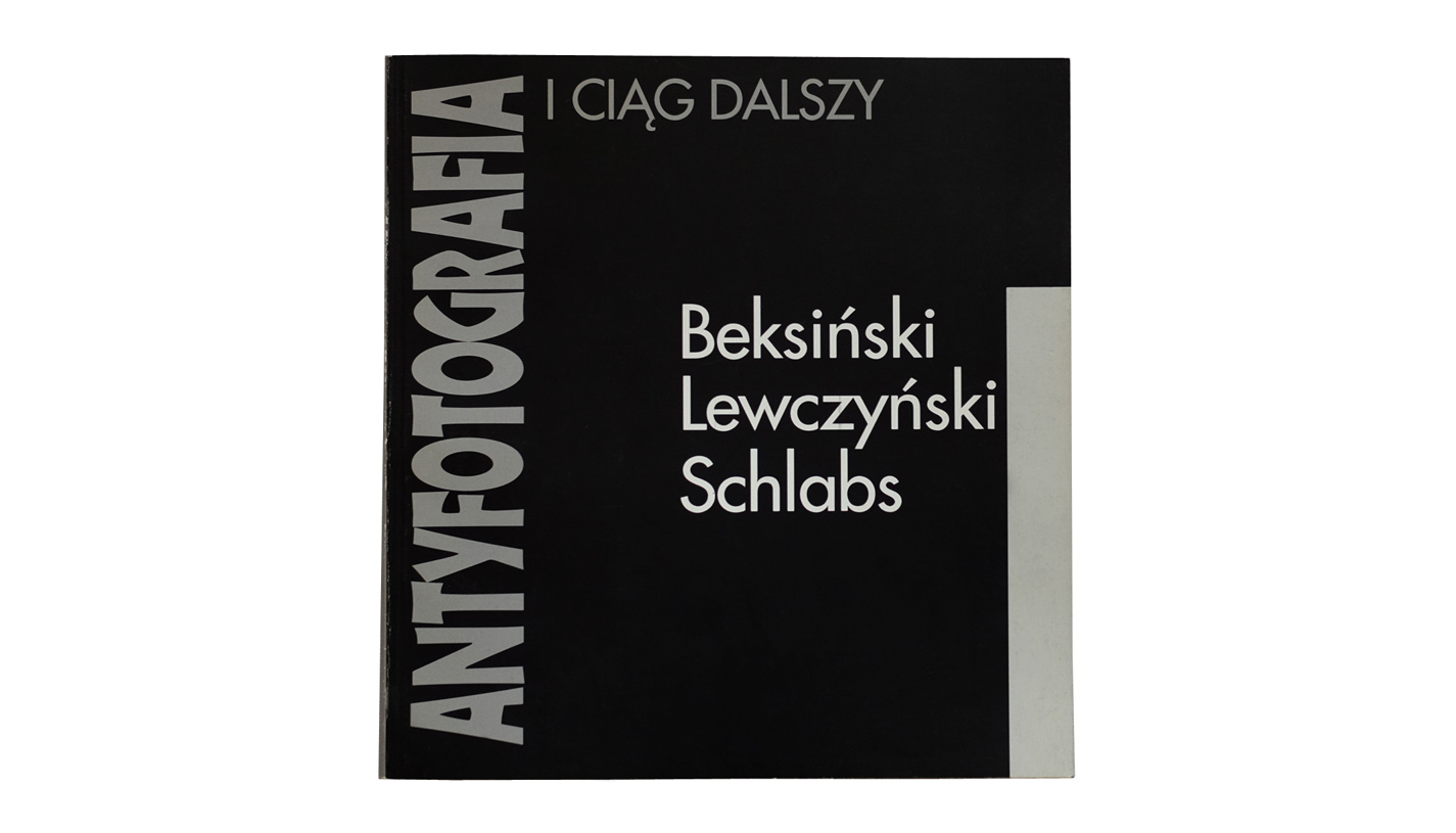 Antyfotografia i cia̧g dalszy. Beksiński, Lewczyński, Schlabs - katalog wystawy