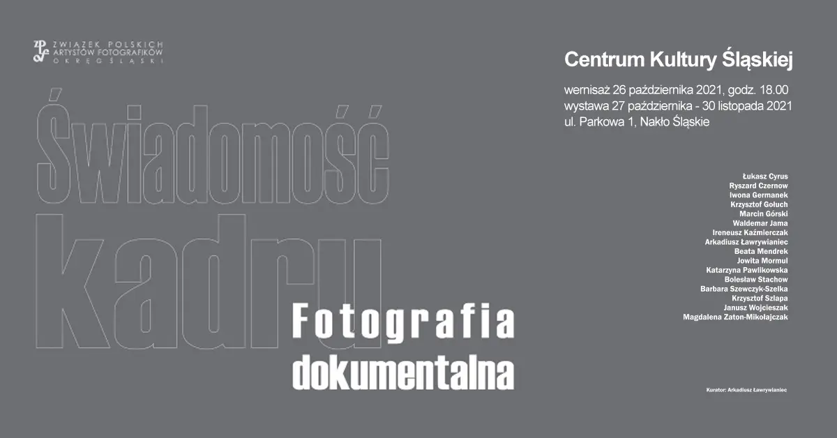 Fotografia dokumentalna - zbiorowa wystawa fotografii członków Okręgu Śląskiego ZPAF z cyklu "Świadomość kadru" w Centrum Kultury Śląskiej w Nakle Śląskim