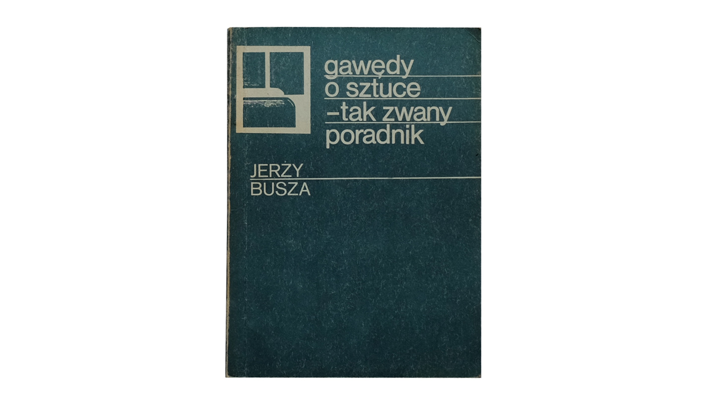 Jerzy Busza - Gawędy o sztuce - tak zwany poradnik