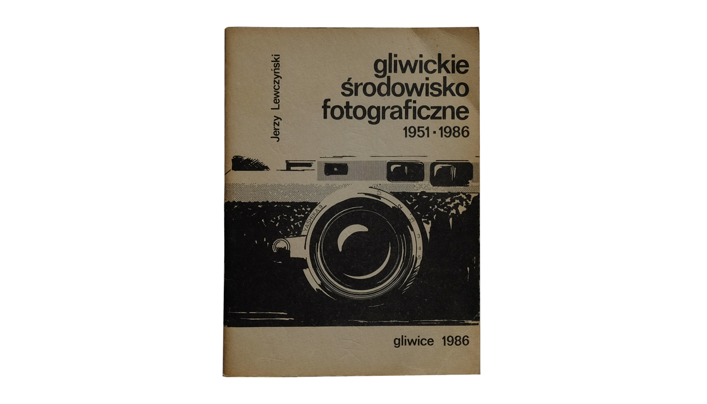 Jerzy Lewczyński - Gliwickie środowisko fotograficzne 1951-1986 - książka