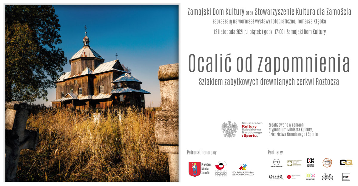 Tomasz Kłębek - Ocalić od zapomnienia - wystawa fotografii Zamojski Dom Kultury Zamość