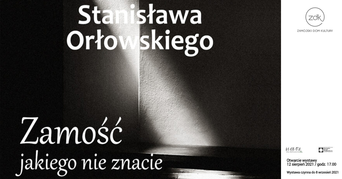 Stanisław Marian Orłowski - Zamość jakiego nie znacie - wystawa fotografii