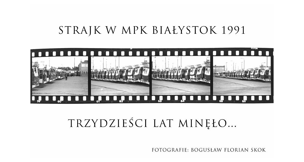 Bogusław Florian Skok - Strajk w MPK Białystok 1991. Trzydzieści lat minęło… - wystawa fotografii Galeria im. Sleńdzińskich Białymstok