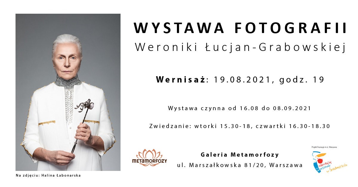 Weronika Łucjan-Grabowska - wystawa fotografii - Galeria Metamorfozy Warszawa