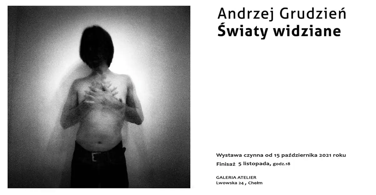 Andrzej Grudzień - Światy widziane - wystawa fotografii - Galeria Atelier Chełm