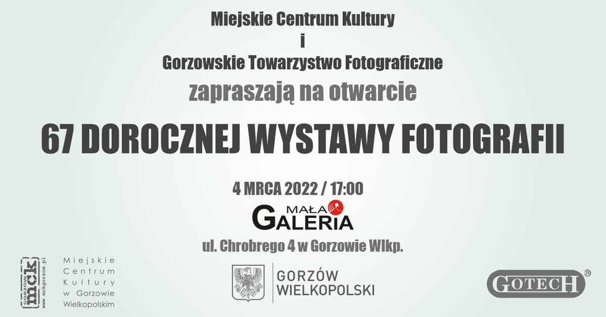 67 Doroczna Wystawa Fotografii - Mała Galeria GTF - Gorzów Wielkopolski