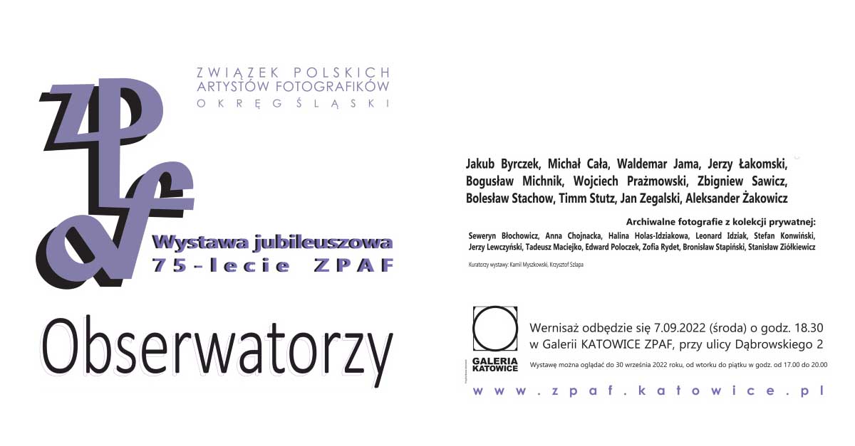 Obserwatorzy - zbiorowa wystawa fotografii z okazji 75-lecia ZPAF - Galeria "Katowice" ZPAF