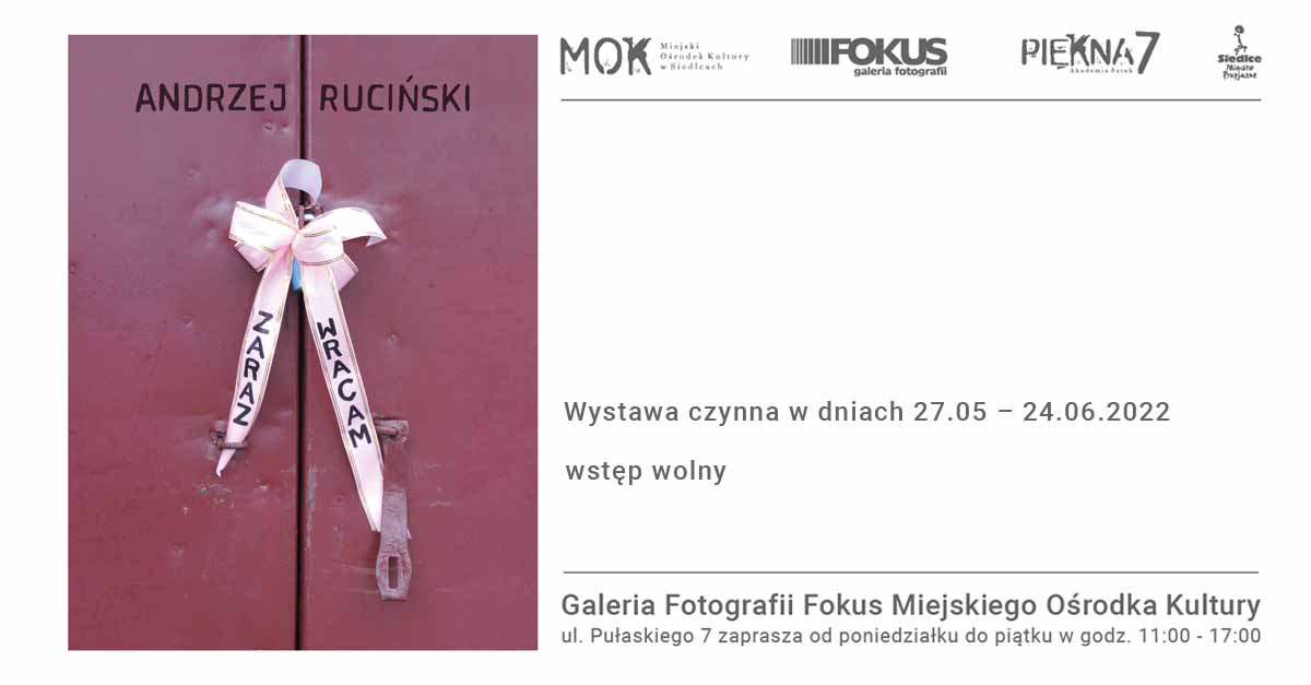 Andrzej Ruciński - Zaraz wracam - wystawa fotografii Galeria Fotografii Fokus MOK Siedlce