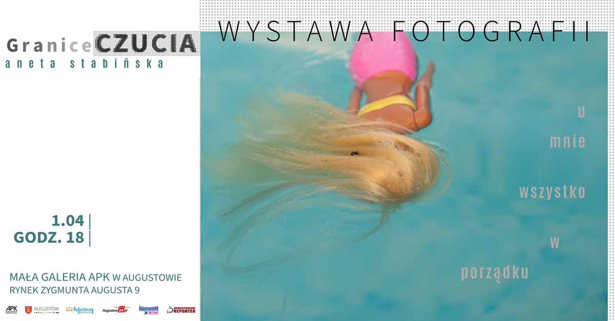 Aneta Stabińska - Granice Czucia - wystawa fotografii Mała Galeria APK Miejski Dom Kultury Augustów