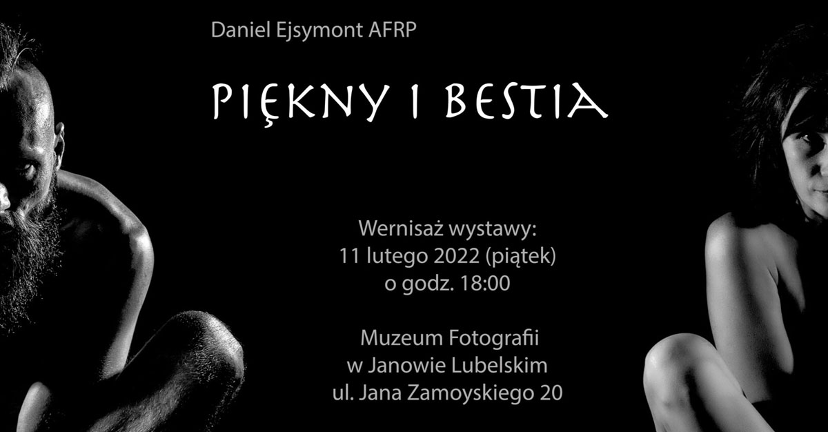 Daniel Ejsymont - Piękny i Bestia - wystawa fotografii Muzeum Fotografii Janów Lubelski