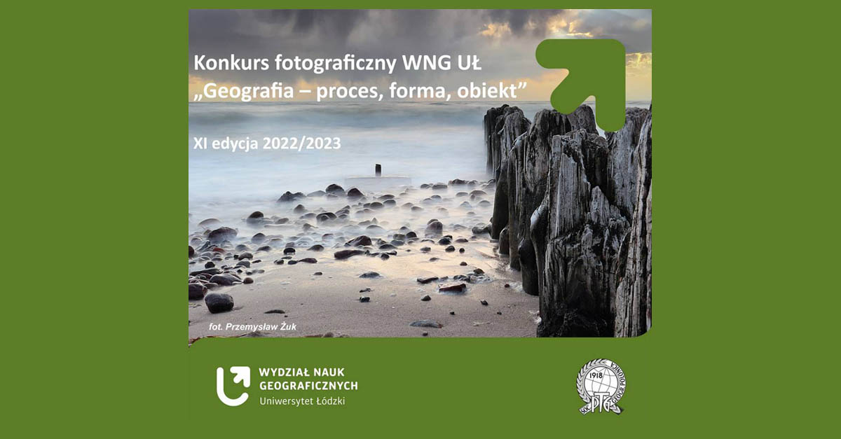 Konkurs fotograficzny, Geografia - proces, forma, obiekt - Wydział Nauk Geograficznych Łódź