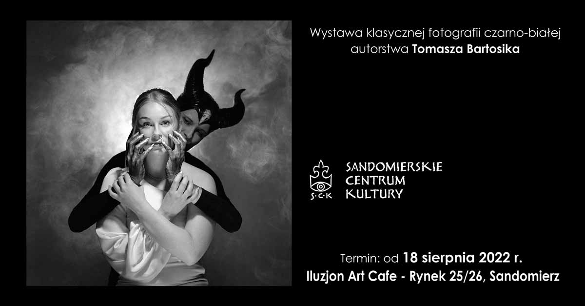 Tomasz Bartosik - Fotografia wystawa Iluzjon Art Cafe Sandomierskie Centrum Kultury