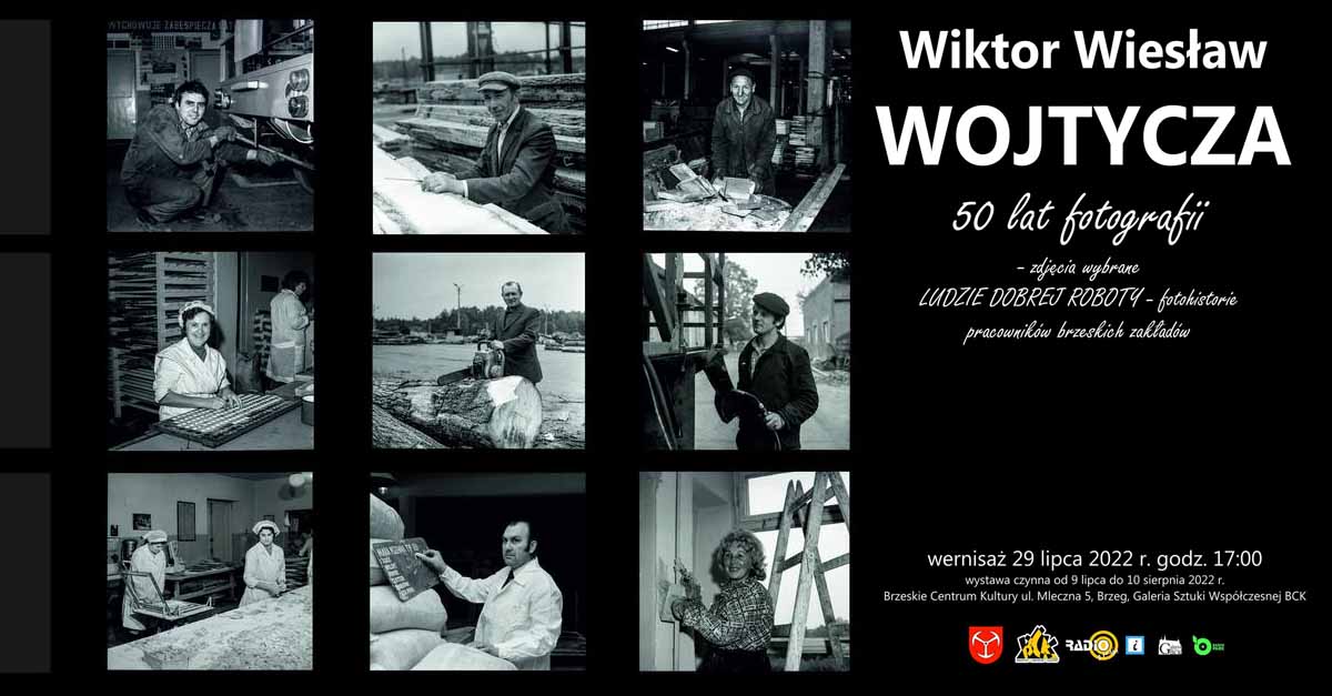 Wiesław Wojtycza - 50 lat fotografii - zdjęcia wybrane. Ludzie dobrej roboty - fotohistorie pracowników brzeskich zakładów - wystawa Galeria Sztuki Współczesnej BCK Brzeg