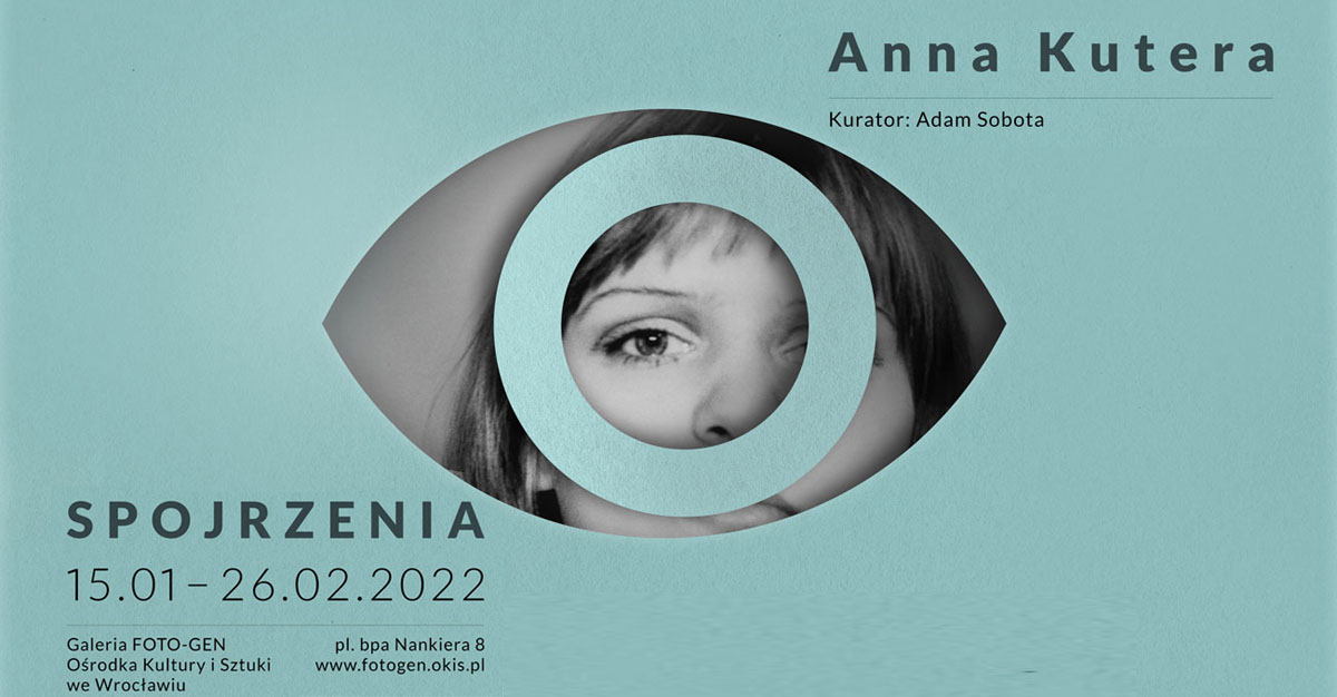 Anna Kutera - Spojrzenia - wystawa fotografii Galeria FOTO-GEN OKIS Wrocław